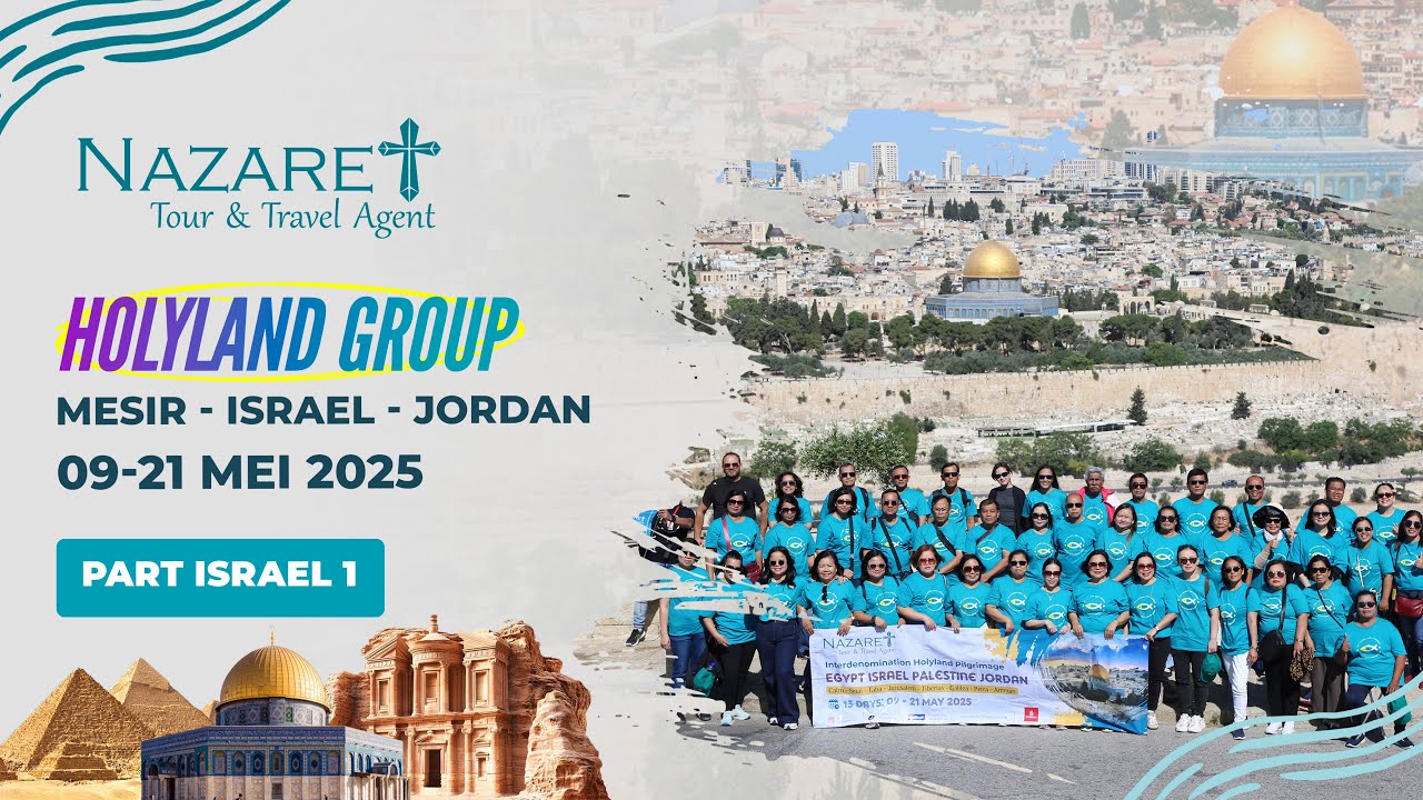 HOLYLAND TOUR 13 Hari  | Group 09-21 Mei 2025 | Mesir - Israel - Jordan | Israel Part 1