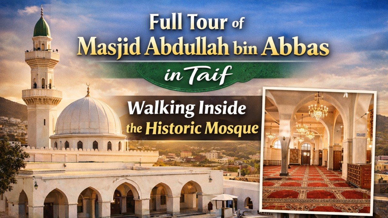 Full Tour of Masjid Abdullah bin Abbas in Taif | Walking Inside the Historic Mosque