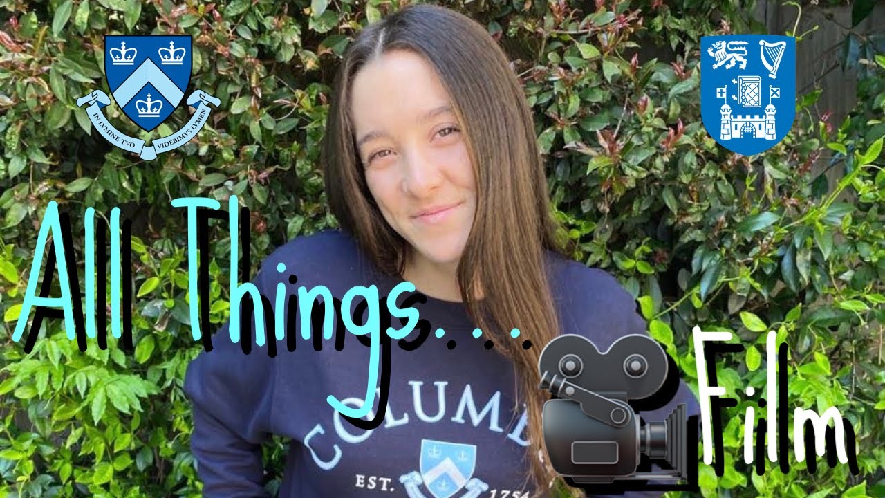 Applying for Film // Columbia University x Trinity College Dublin Dual BA