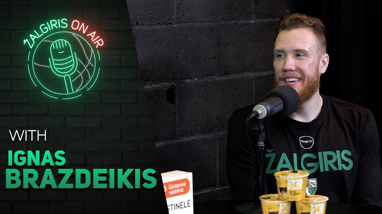 #ŽalgirisOnAir #69 Ignas Brazdeikis