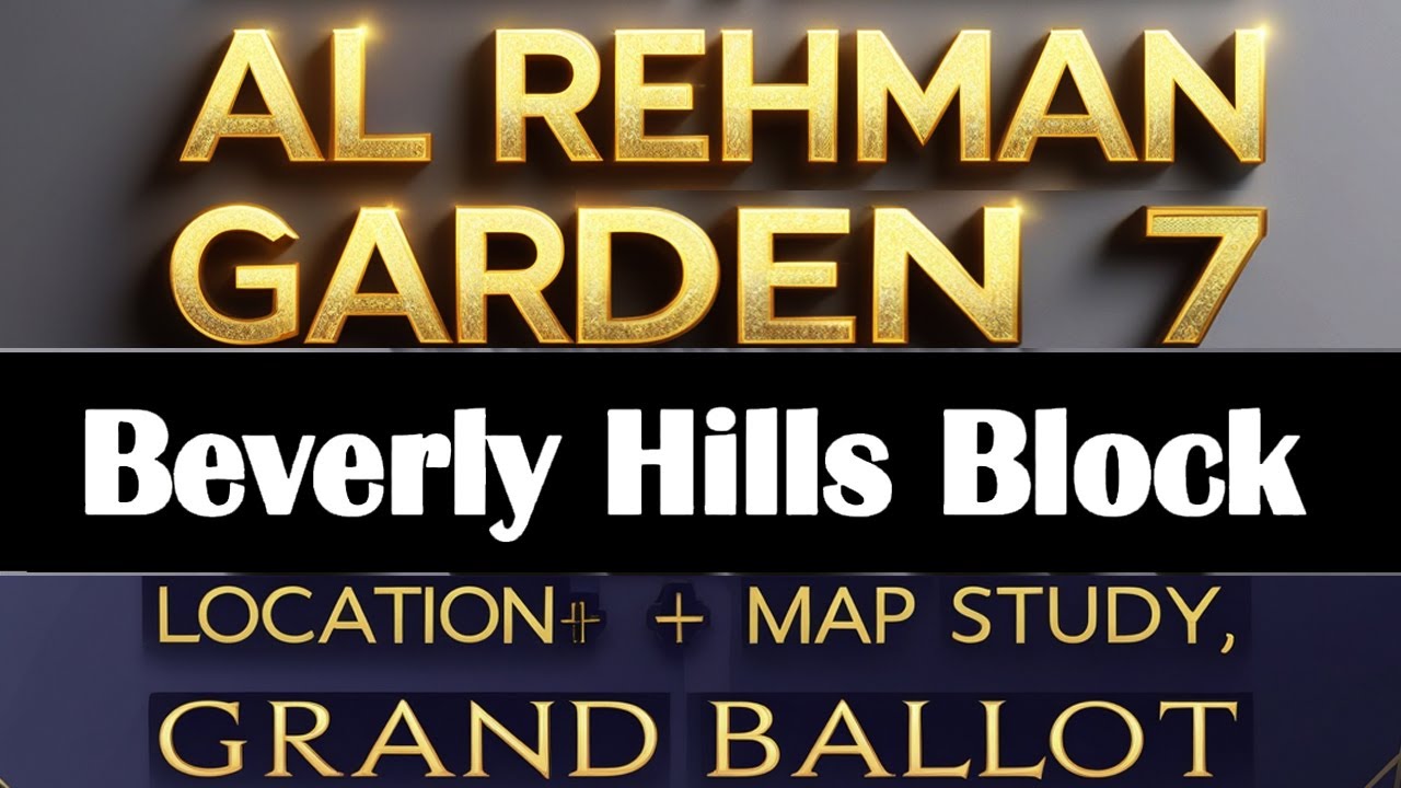 #alrehmangarden #alrehmangardenphase7 Al Rehman Garden Phase 7 Beverly Hills Map Study |Grand Ballot