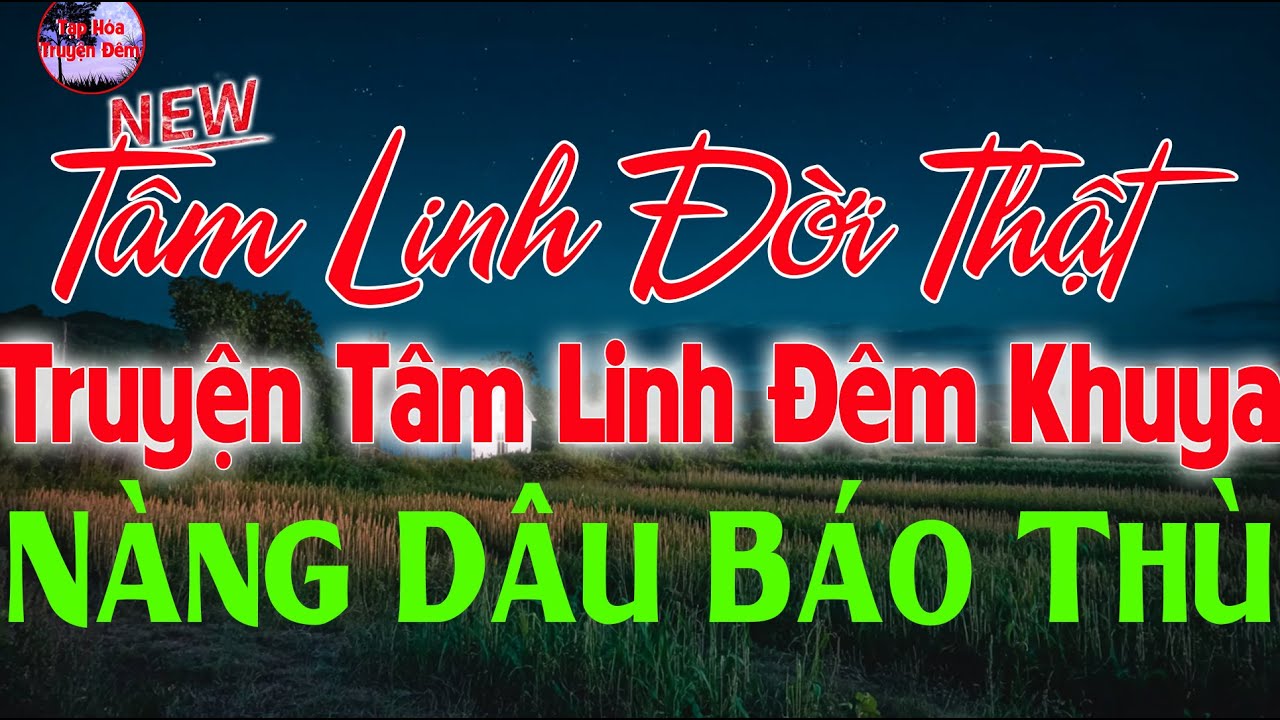 Truyện Tâm Linh Đời Thật Hay Đêm Nay - NÀNG DÂU BÁO THÙ -  Vừa Hay Vừa Nhân Văn