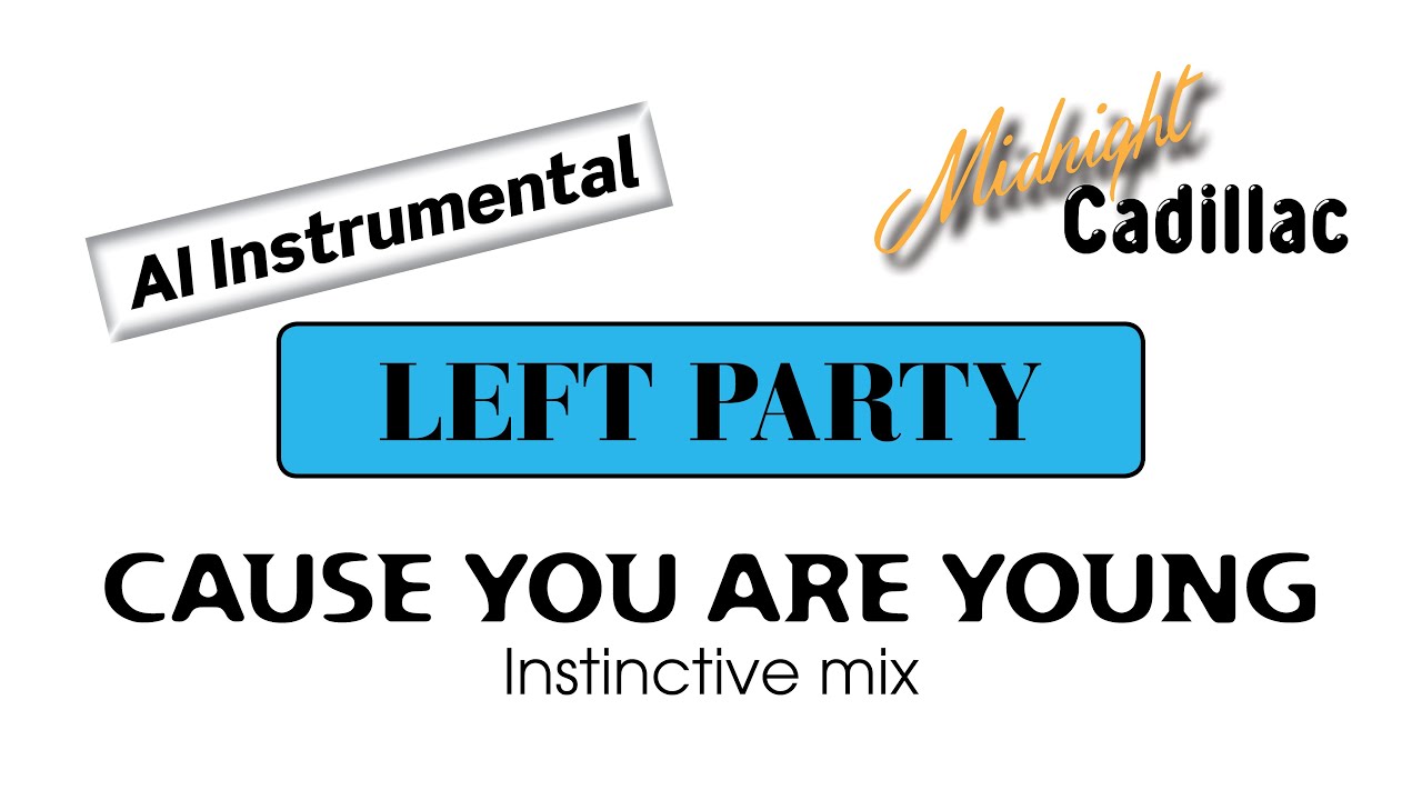 LEFT PARTY Cause You Are Young (Instinctive Mix) (AI Instrumental)