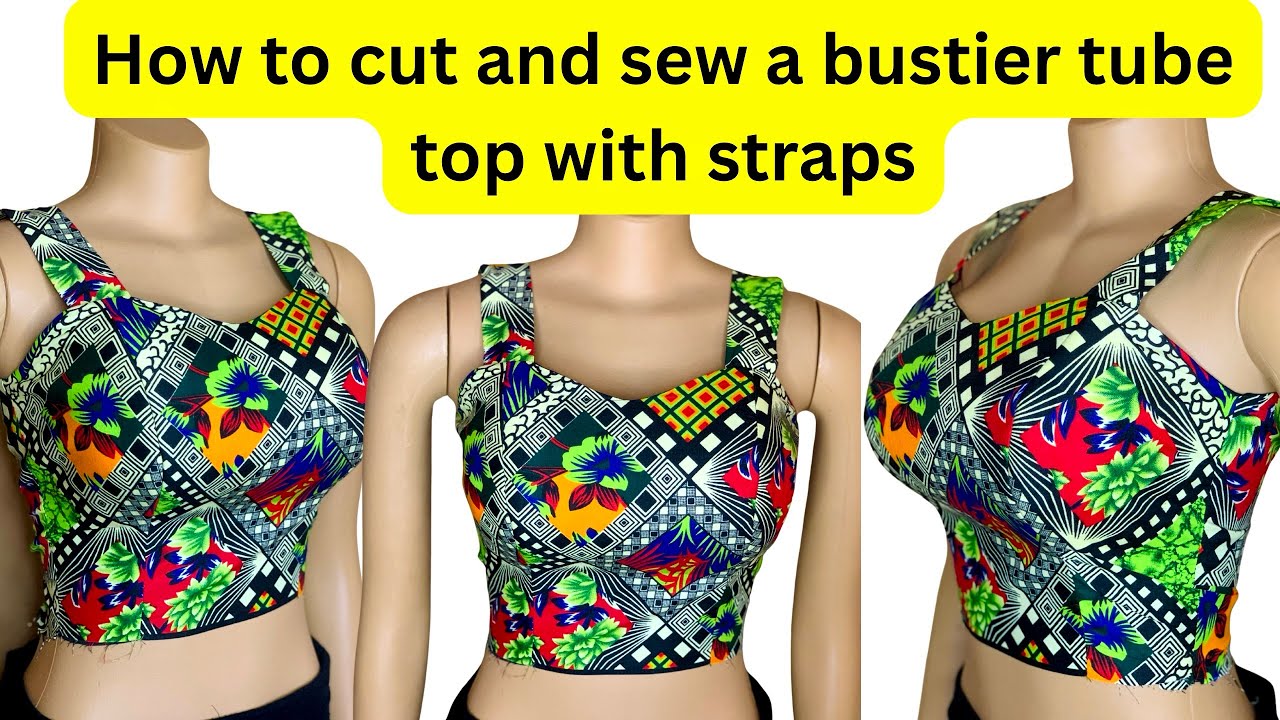 How to draft, cut and sew a bustier tube top with straps #bustiertutorial #bustiertubetop #tubetop