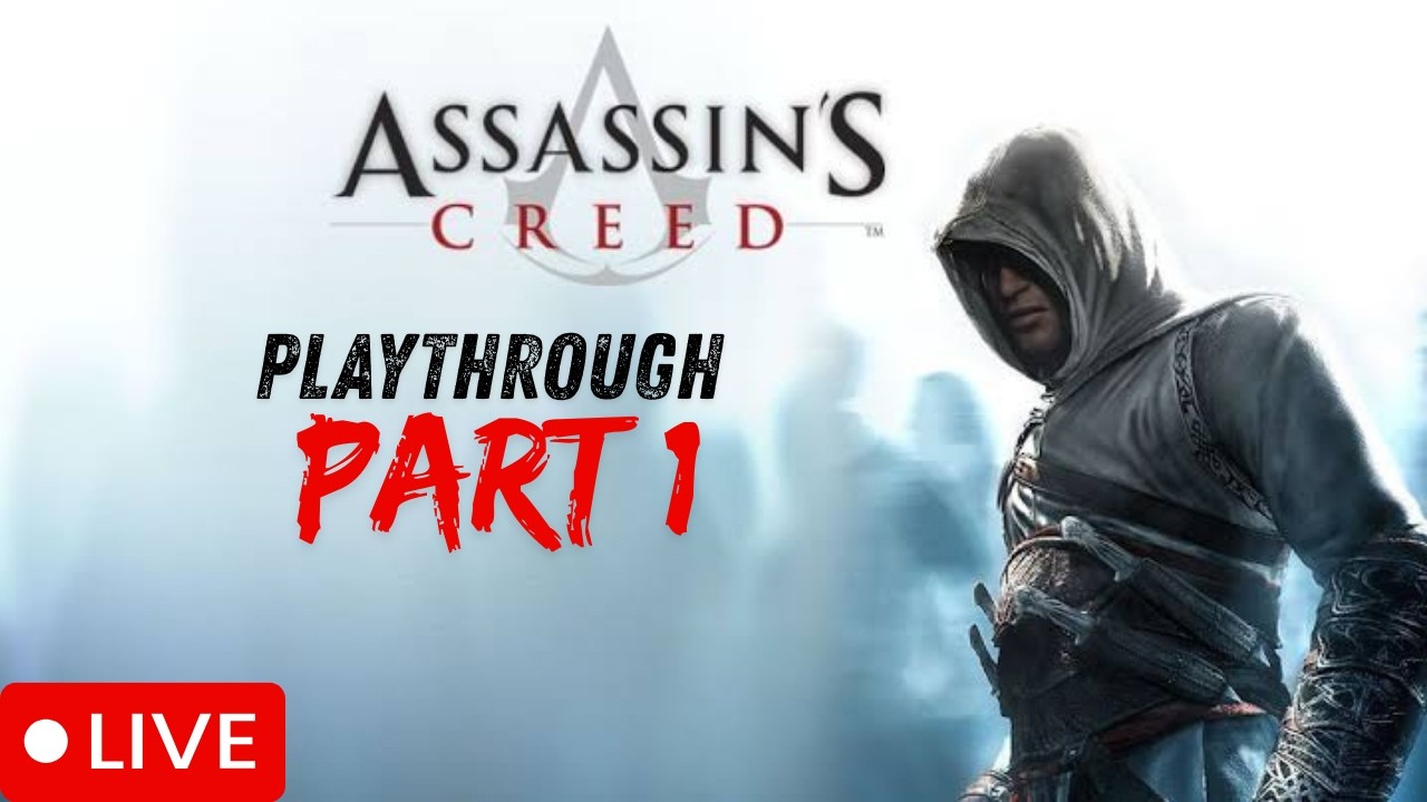 YOUTUBE LIVE DEBUT/ ASSASSIN'S CREEED 1 PLAYTHROUGH- PART 1