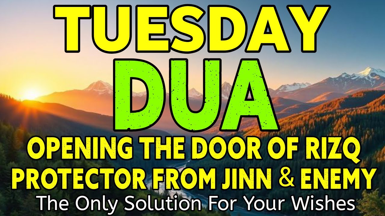 POWERFUL TUESDAY DUA - MUST LISTEN TO OPEN THE DOORS OF RIZQ,GET SUCCESS AND HAPPINESS 