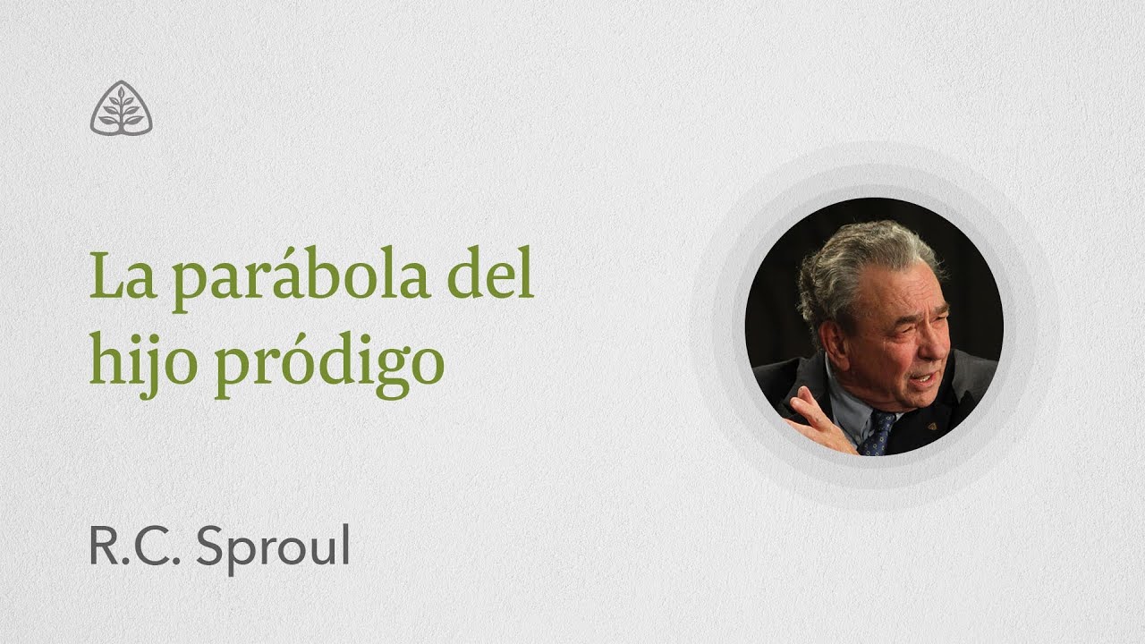 La parábola del hijo pródigo: Renovando Tu Mente con R.C. Sproul