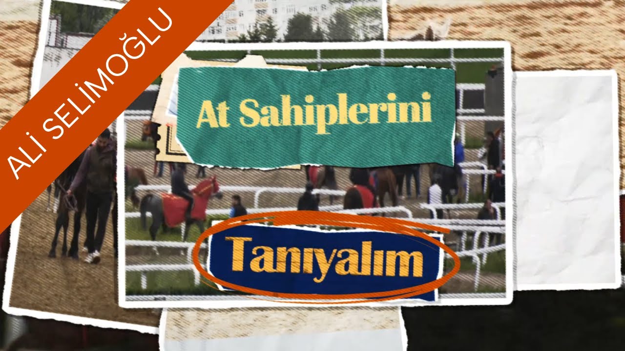 AT SAHİPLERİNİ TANIYALIM - ALİ SELİMOĞLU