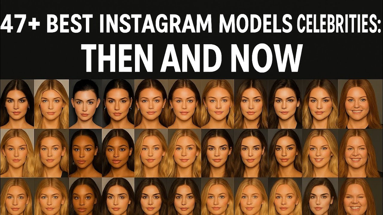 47+ Best Instagram Models from 2010 to 2025: Then and Now! (side-by-side comparison)