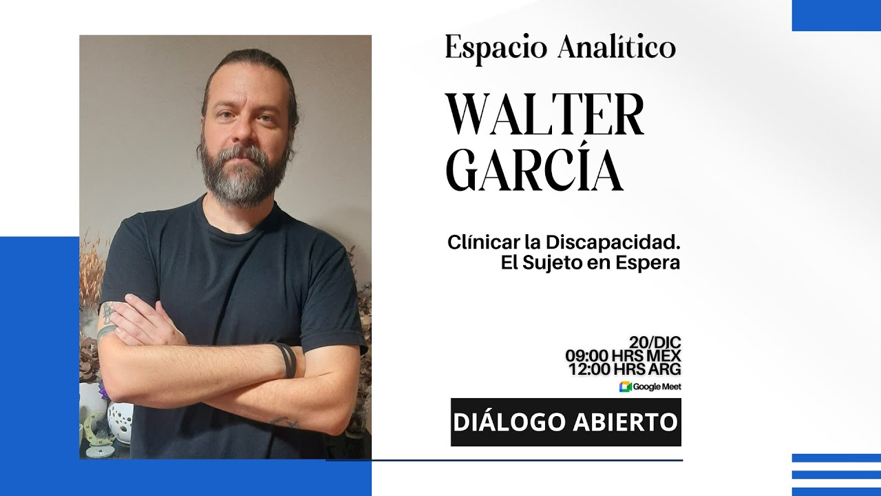 Diálogo Abierto | Clínicar la Discapacidad.El Sujeto en Espera | Walter García