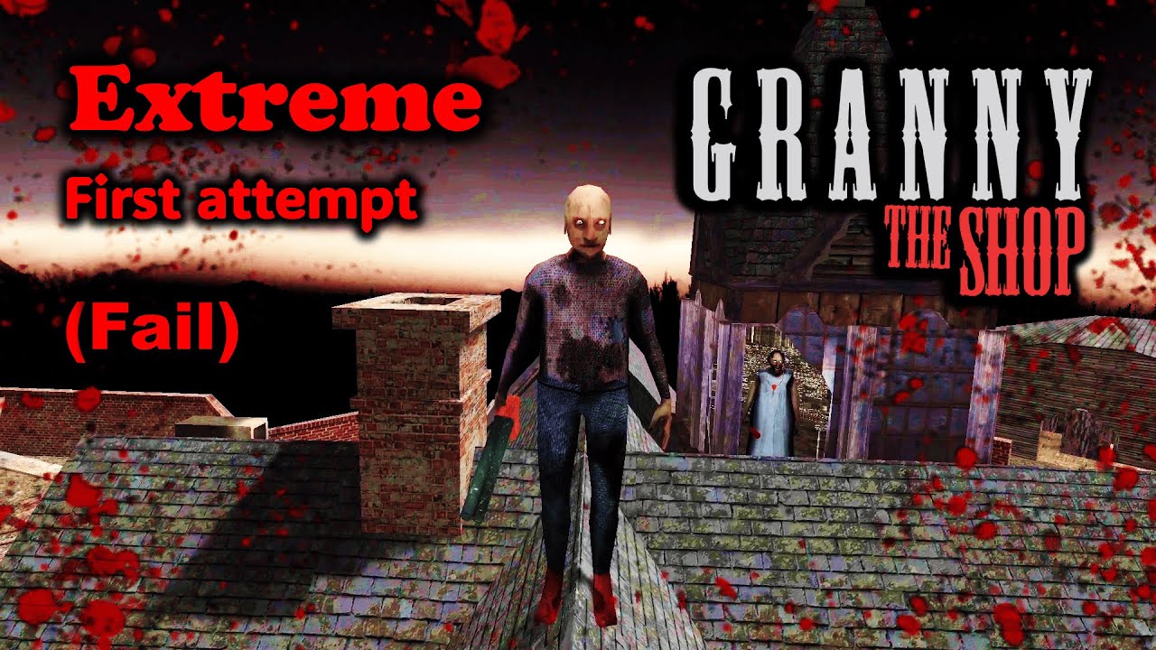 Granny: The Shop, my first attempt in Extreme difficulty (without Slendrina), fail