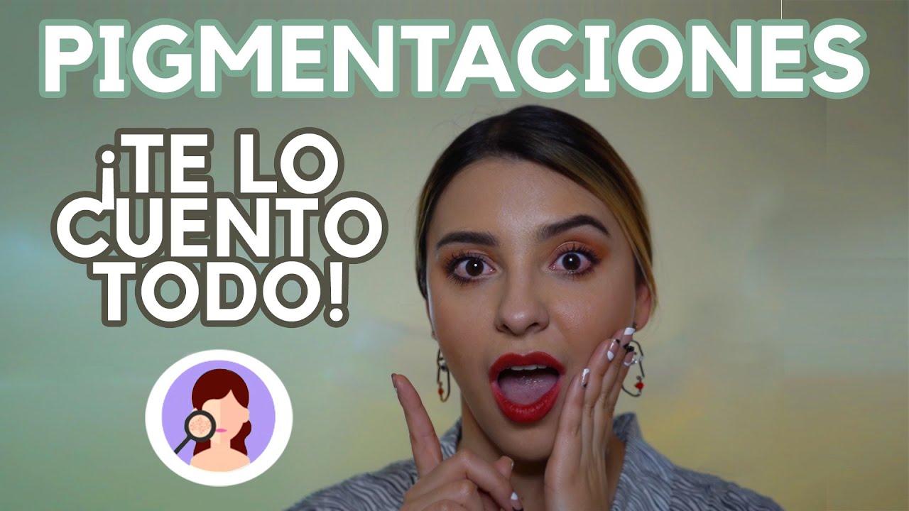 TIPOS Y CAUSAS DE HIPERPIGMENTACIONES EN LA PIEL - Ximena Ramaya
