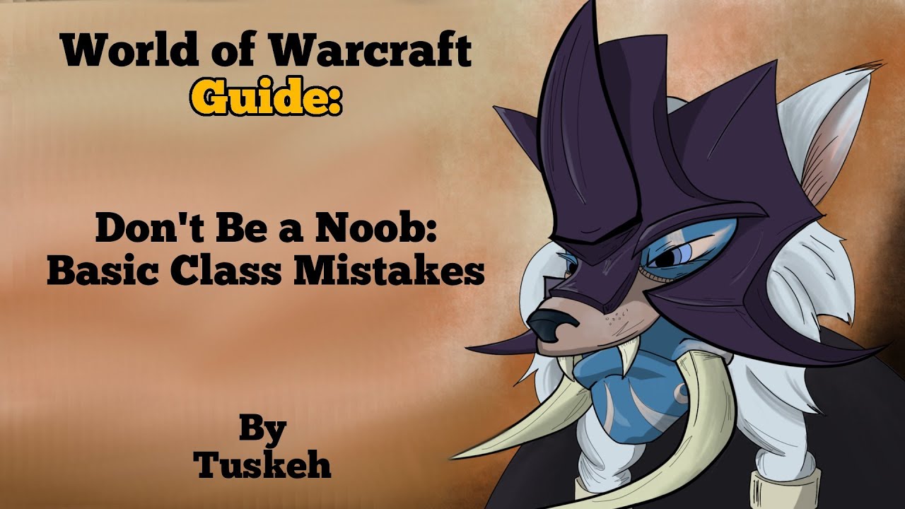 WoW: Don't Be a Noob: Basic Class Mistakes