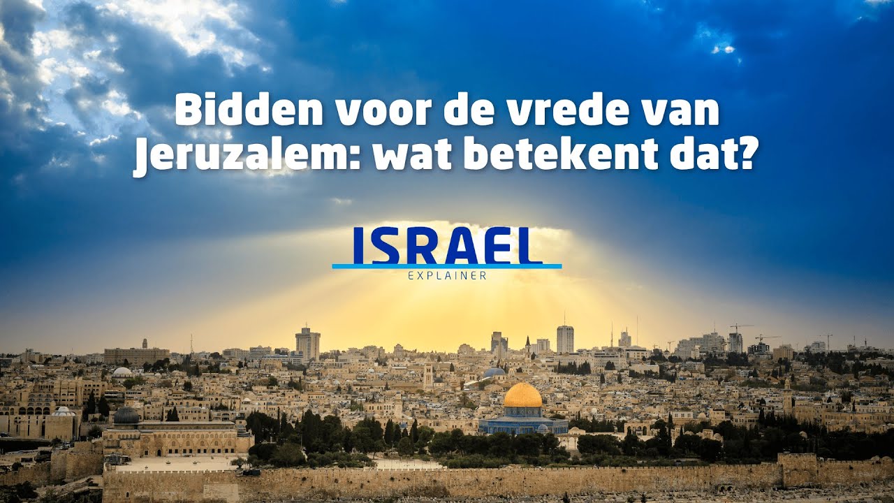 Wat betekent het als je bidt voor de vrede van Jeruzalem?