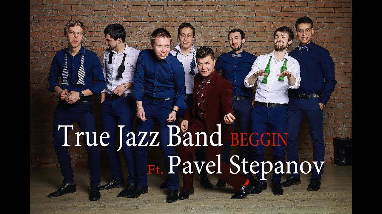 True Jazz Band & Pavel Stepanov - Beggin
