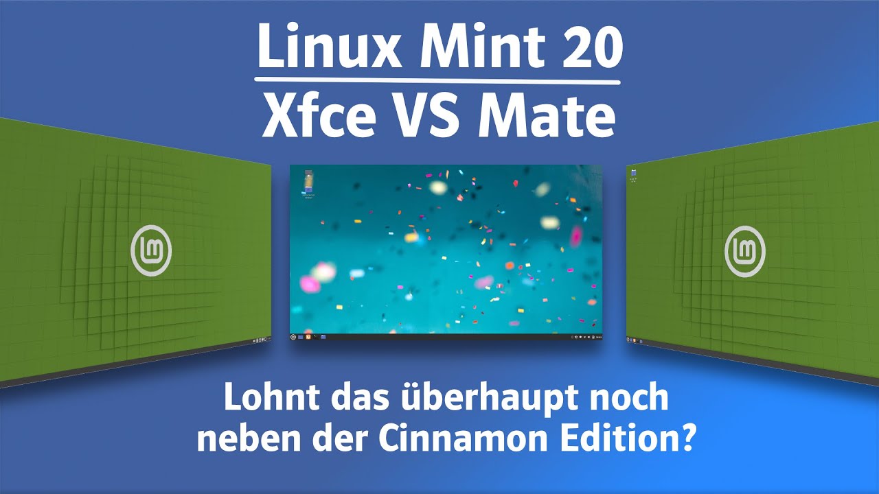 Linux Mint 20 Xfce vs Linux Mint 20 Mate - Lohnt das überhaupt noch neben der Cinnamon Edition?