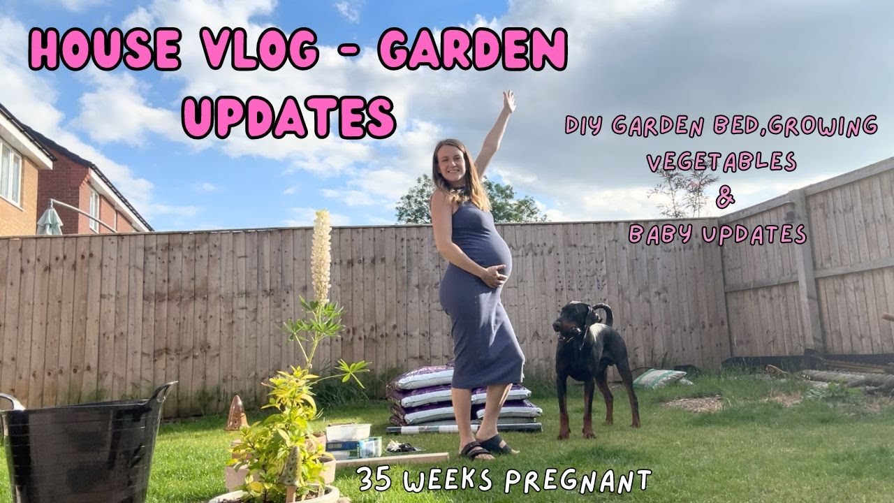HOUSE VLOG - Garden Updates, DIY Garden Bed & Baby Updates! Breach Baby?! - 35 weeks pregnant