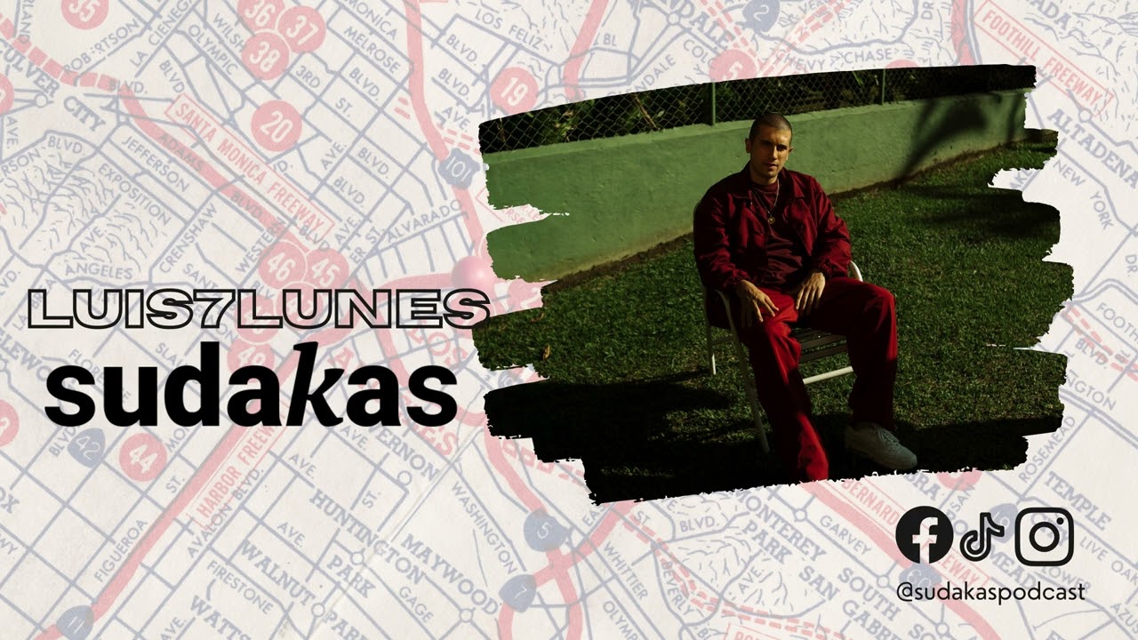 Luis7Lunes | Entrevista en Sudakas Podcast @AfterclassRecords