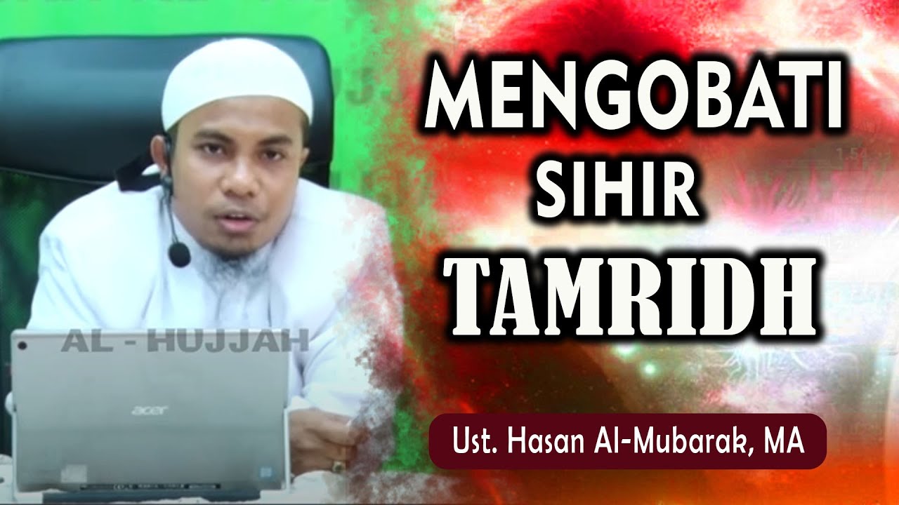Mengobati Sihir Tamridh || Ust. Hasan Al-Mubarok, MA