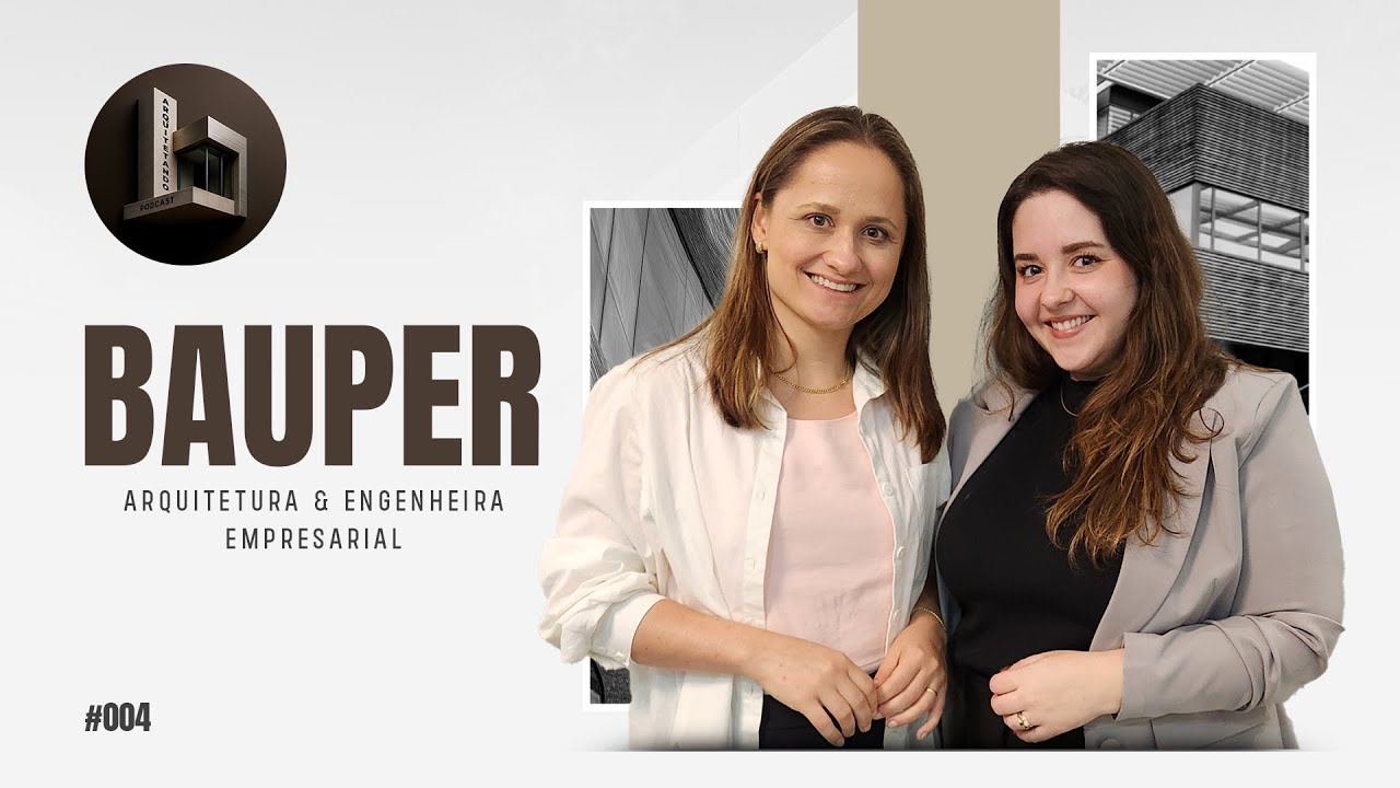 REFORMA SEM PARAR A EMPRESA: O Desafio de Projetar Bancos e Indústrias | Bauper - Arquitetando #004