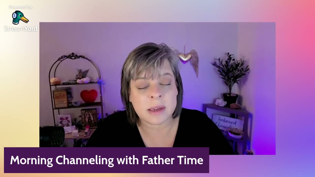 Morning Channeling with Father Time on the Fluidity of time | Divine Truth Healing