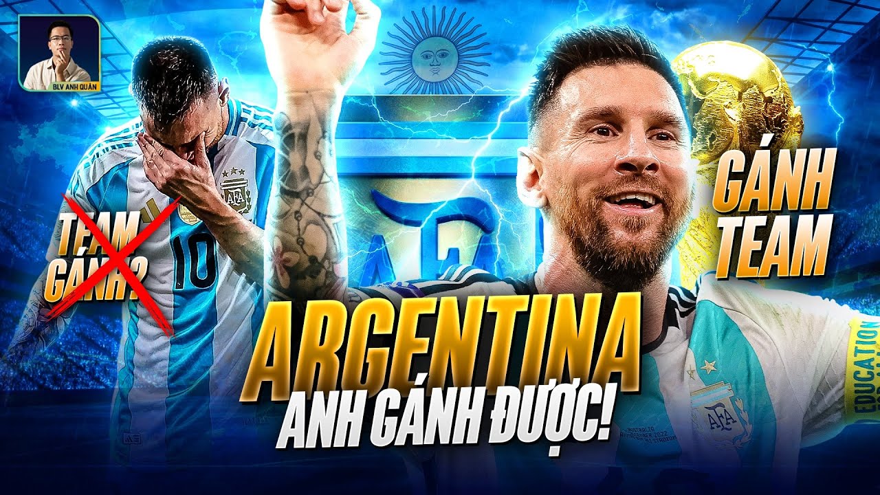 MESSI SẼ GÁNH ARGENTINA, CHỨ KHÔNG ĐỂ AI GÁNH ANH CẢ!