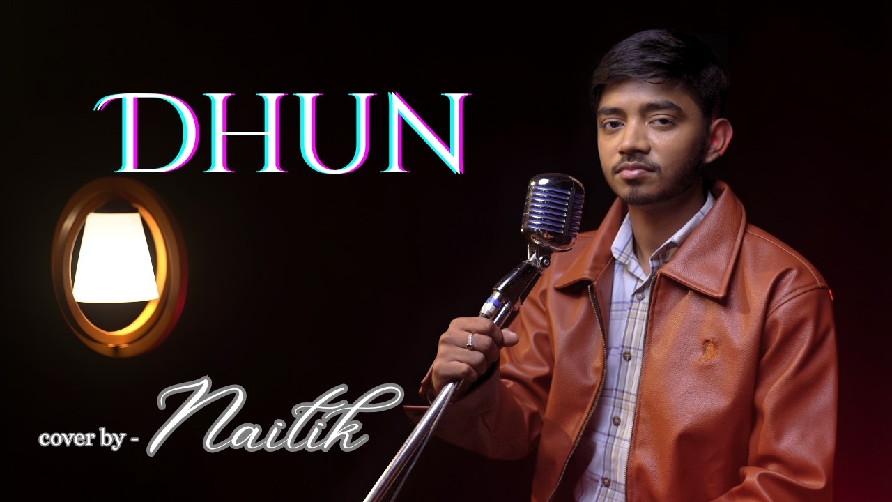 Dhun | Cover By Naitik | Saiyaara | Ahaan Panday, Aneet Padda | Mithoon | Arijit Singh