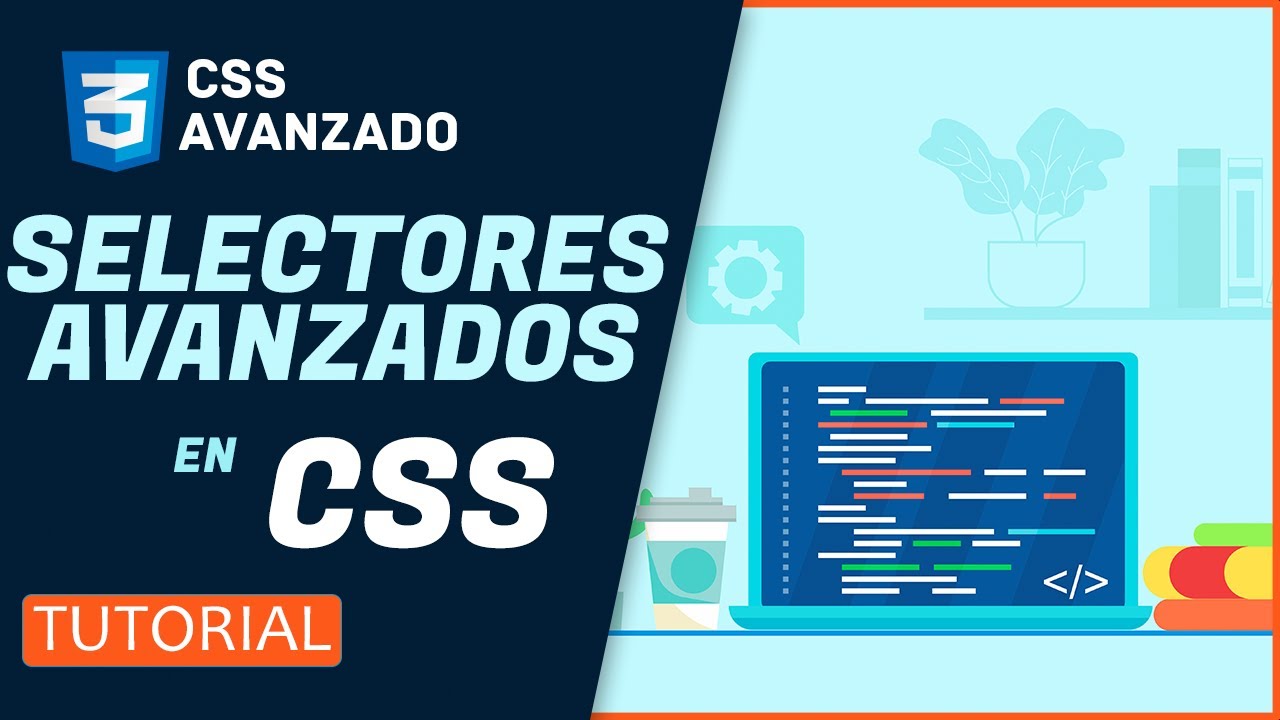Curso de CSS AVANZADO 🔥 SELECTORES AVANZADOS