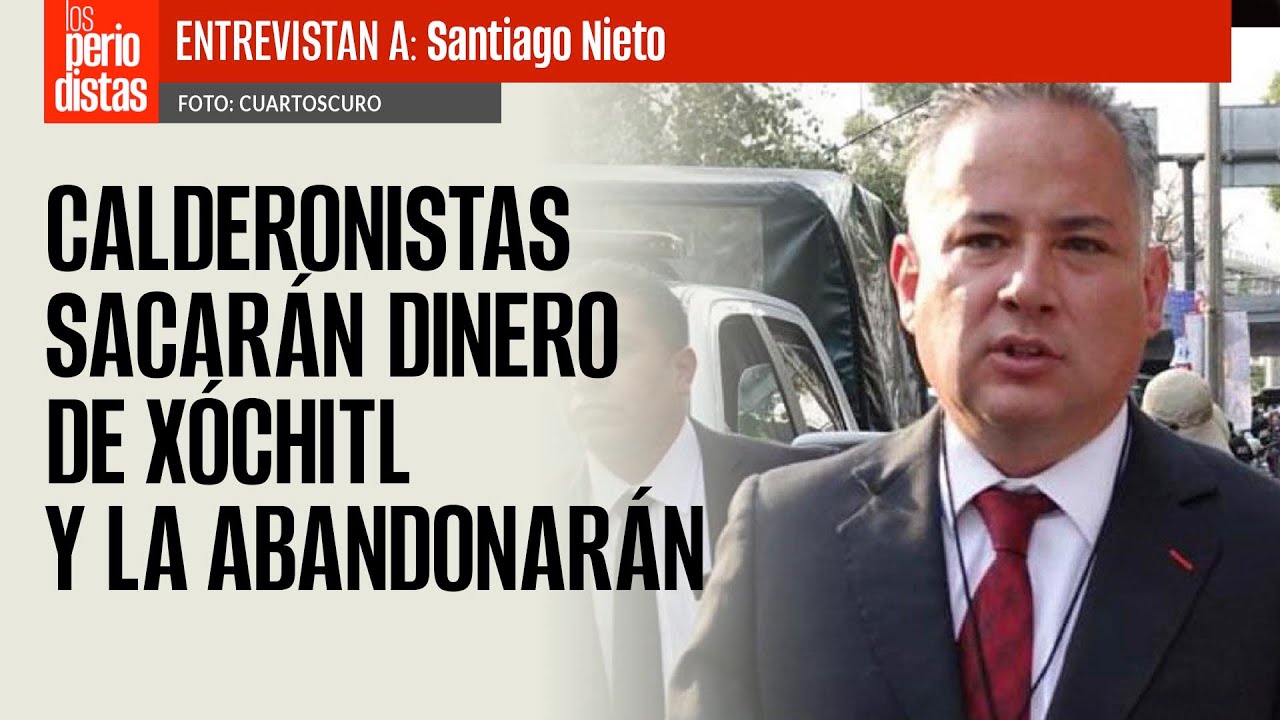 #Entrevista ¬ Calderonistas sacarán dinero de Xóchitl y la abandonarán: Santiago Nieto