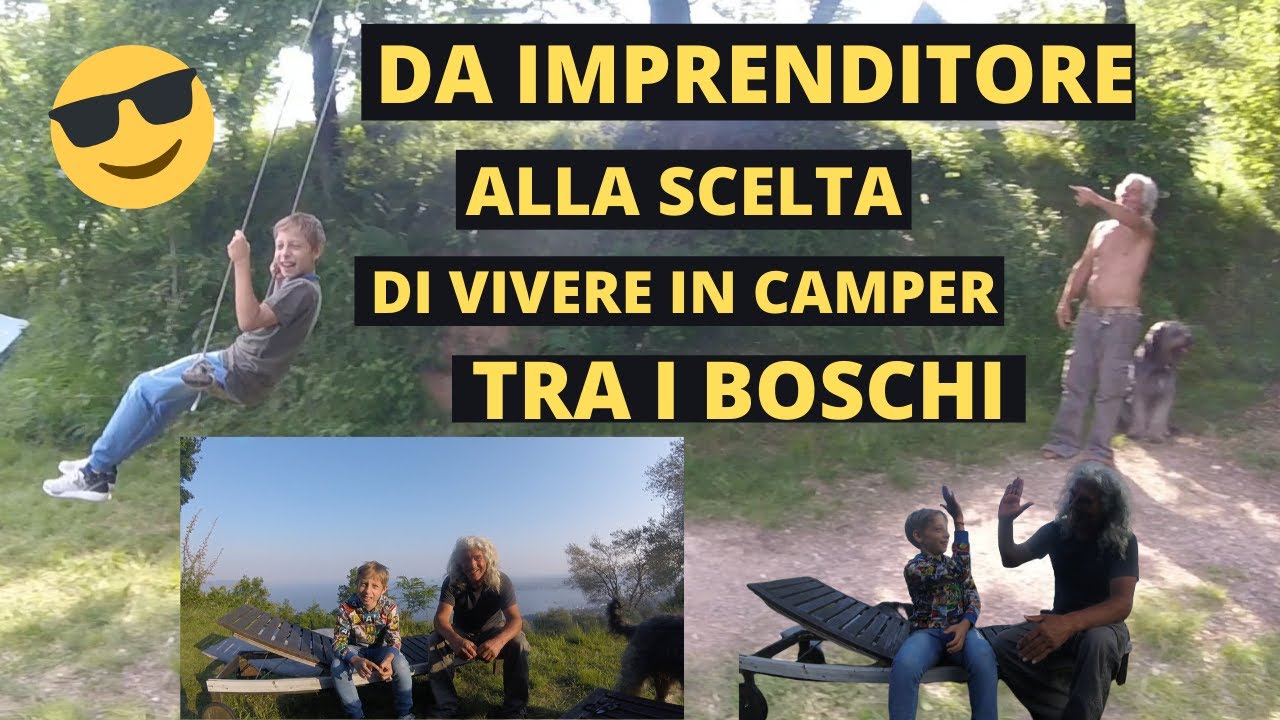 DA IMPRENDITORE a UOMO LIBERO IN CAMPER da 10 ANNI tra I BOSCHI MOOJI #vivereincamper #mooji