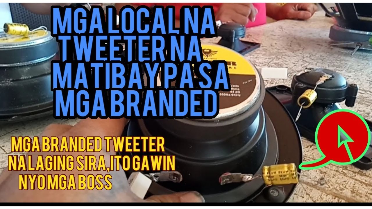 Mga local tweeter na matibay pa SA branded/pano patibayin/actual speakers installation