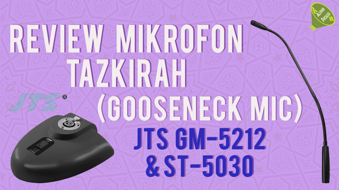 Review Mikrofon Tazkirah (Gooseneck Microphone) JTS GM5212 + ST-5030