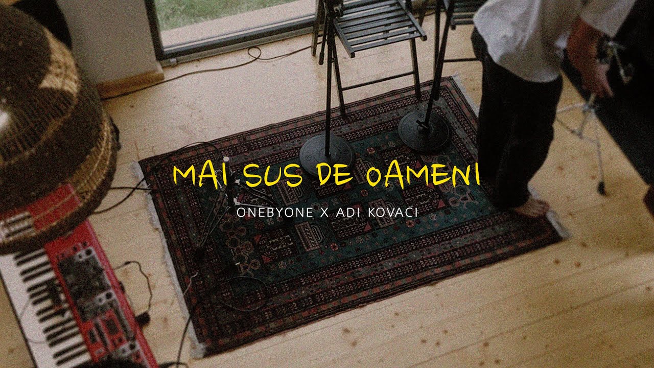 Mai Sus De Oameni - ONEBYONE x ADI KOVACI | Live Session