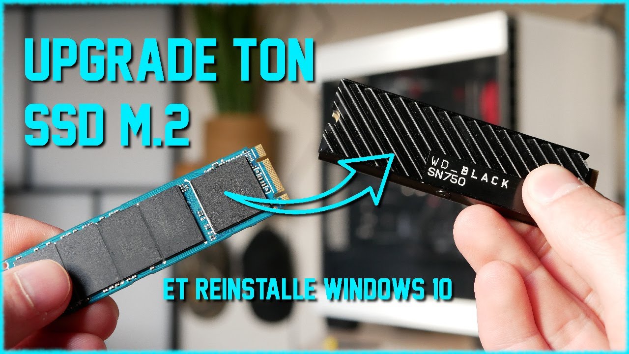 Changer son SSD M.2 NVMe et Installer WINDOWS 10