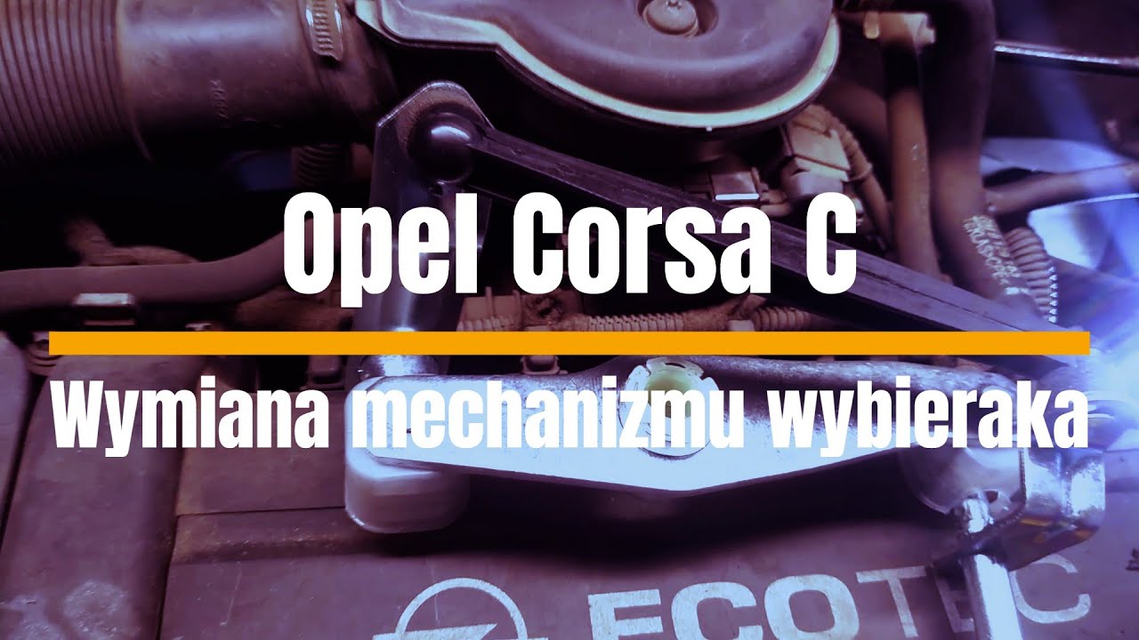 Opel Corsa C - Wymiana mechanizmu wybieraka