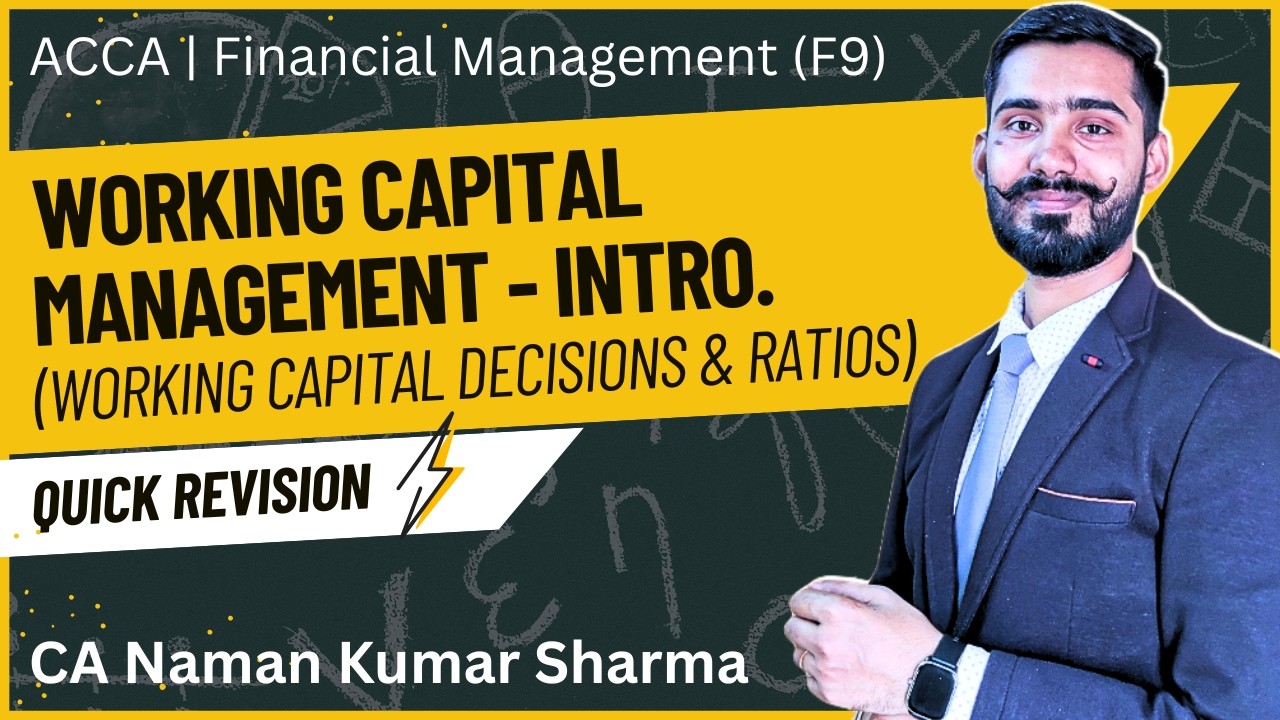 7. Working Capital Introduction | Working capital decisions, WC ratios | ACCA FM (F9) Revision