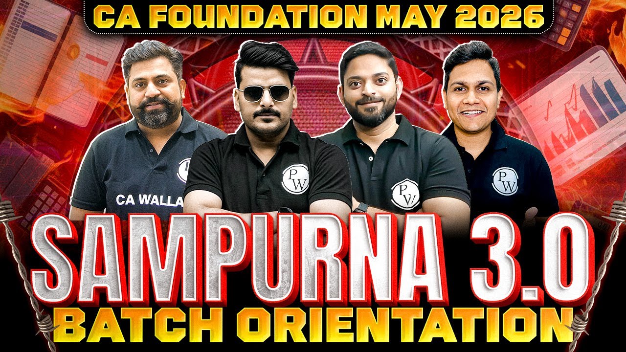 CA Foundation Sampurna 3.0 Batch Orientation For May 2026 Exams 🔥