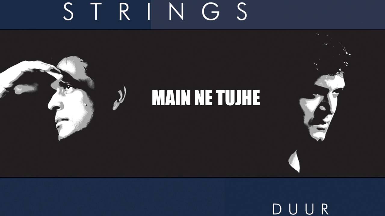 Strings - Main Ne Tujhe