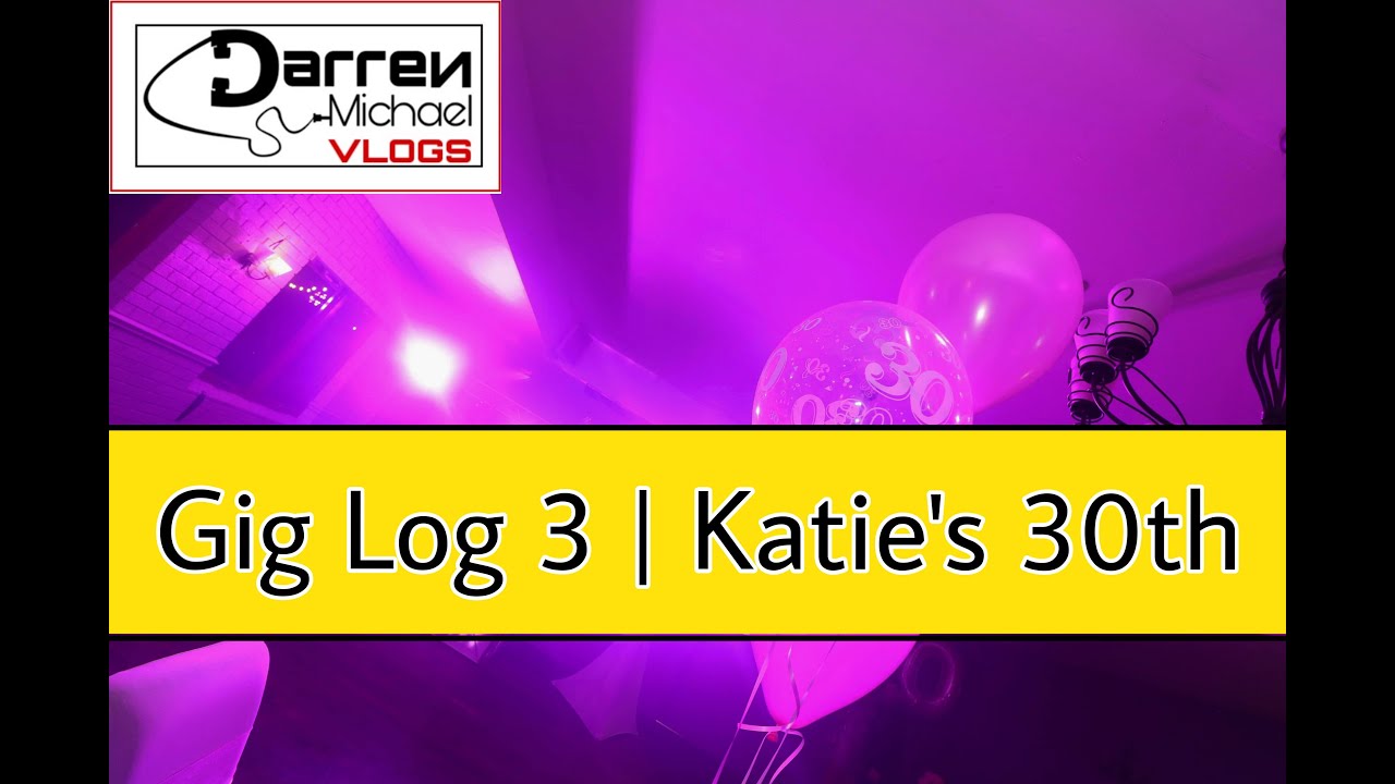 Gig log #3 | Katie's 30th | DJ Darren Michael