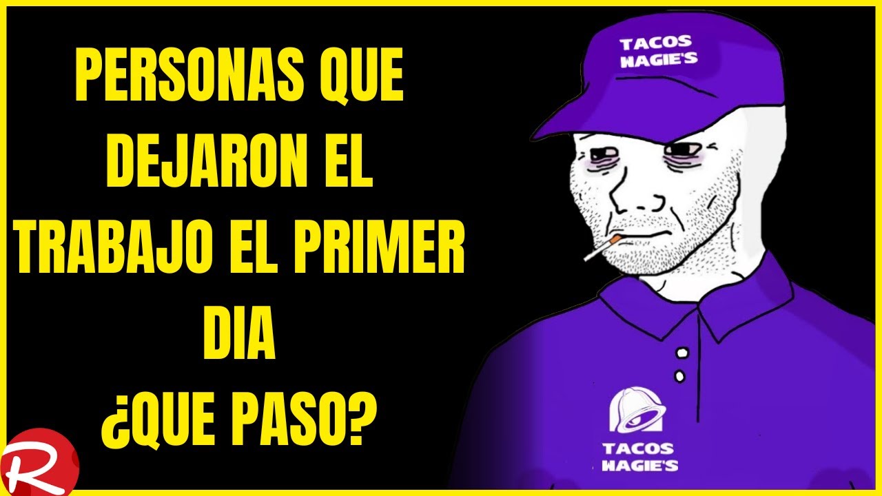 Personas que dejaron el trabajo el primer día ¿Qué paso?