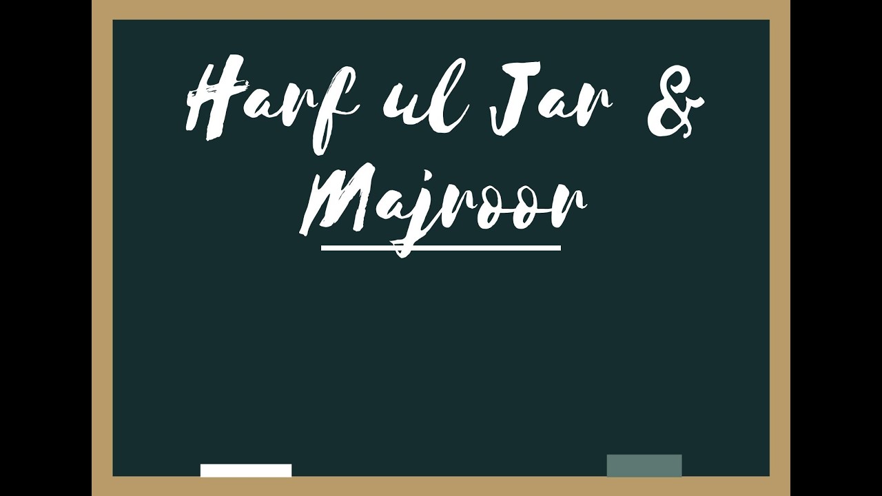 Definition & rules of Harf ul Jar & Majroor