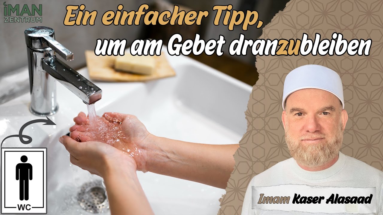 Ein einfacher Tipp, um am Gebet dranzubleiben, Imam Kaser Alasaad, ImanZentrum