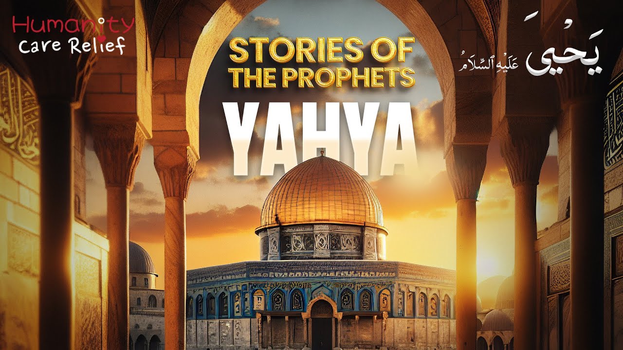 The Life of Prophet Yahya (John) &ndash; Stories of the Prophets