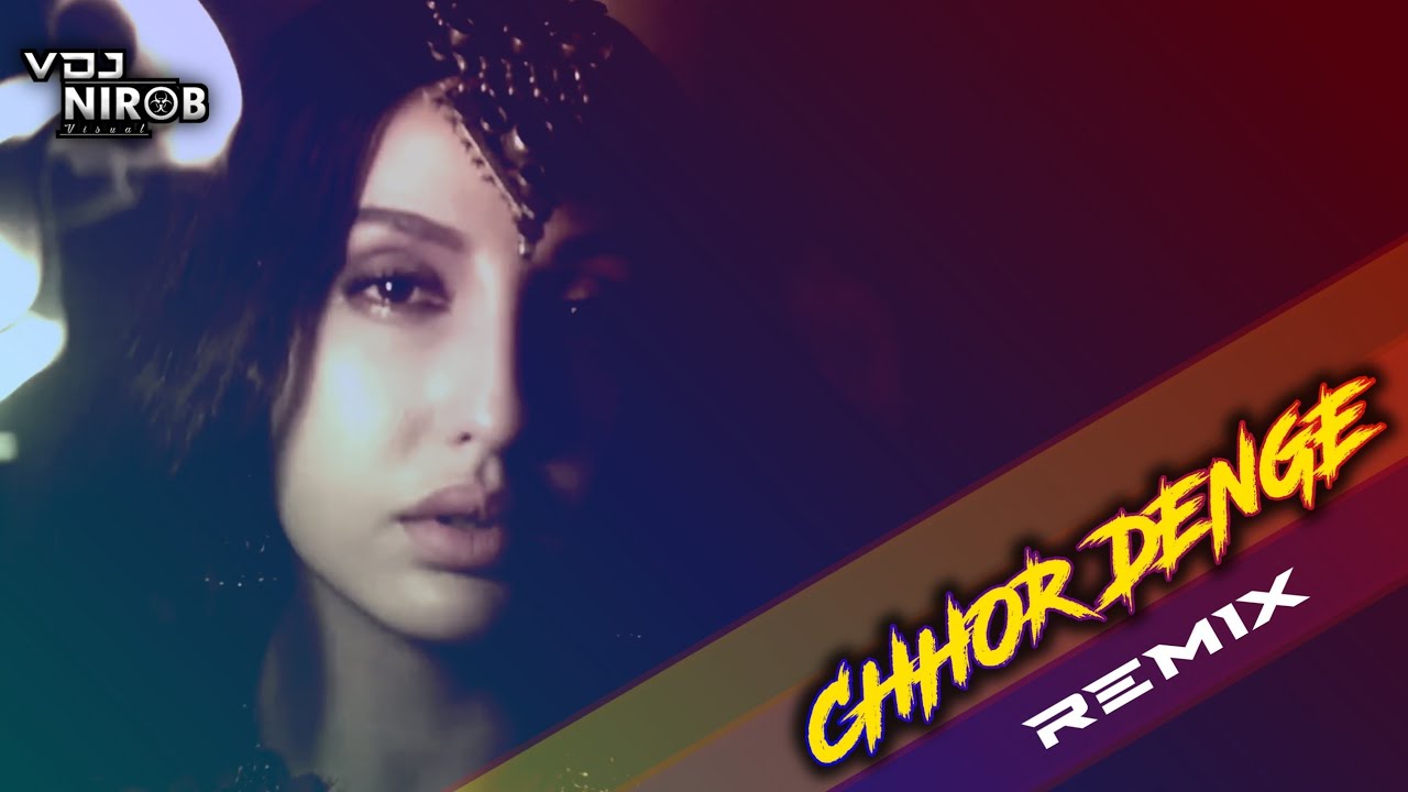 Chhor Denge Remix | Dj Remix | Nora Fatehi | VDJ NIROB