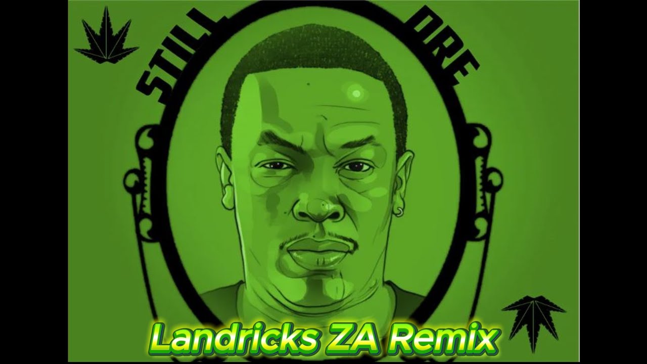 Dr. Dre ft Snoop Dogg - Still D.R.E (Landricks ZA Remix)