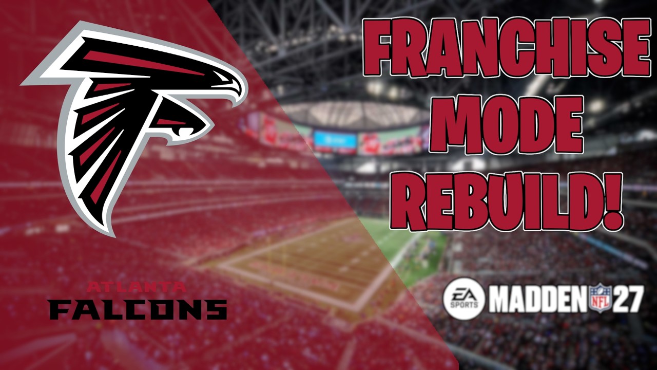 FRANCHISE MODE REBUILD | ATLANTA FALCONS | (Madden NFL 27)