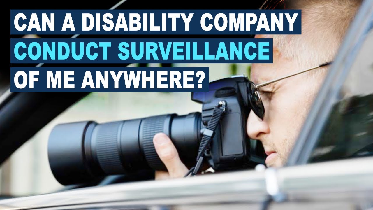 Can a Disability Company Video or Conduct Surveillance of Me Anywhere?