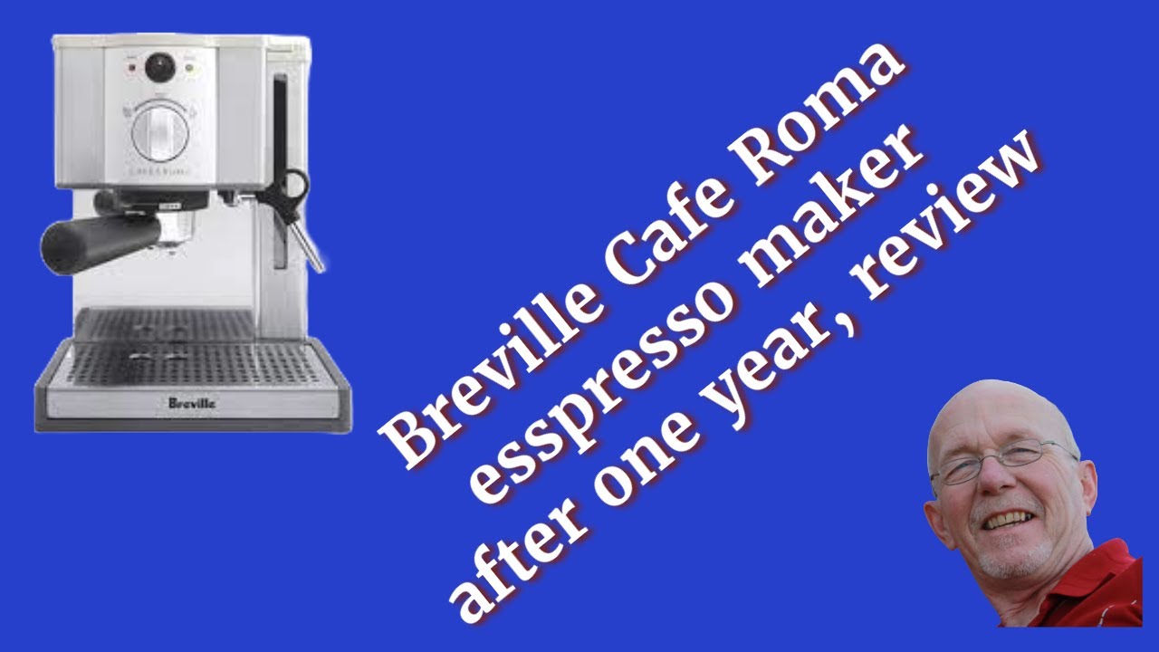 Breville Casa Roma esspresso maker, one year review.