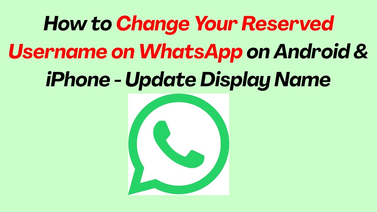 How to Change Your Reserved Username on WhatsApp on Android & iPhone - Update Display Name