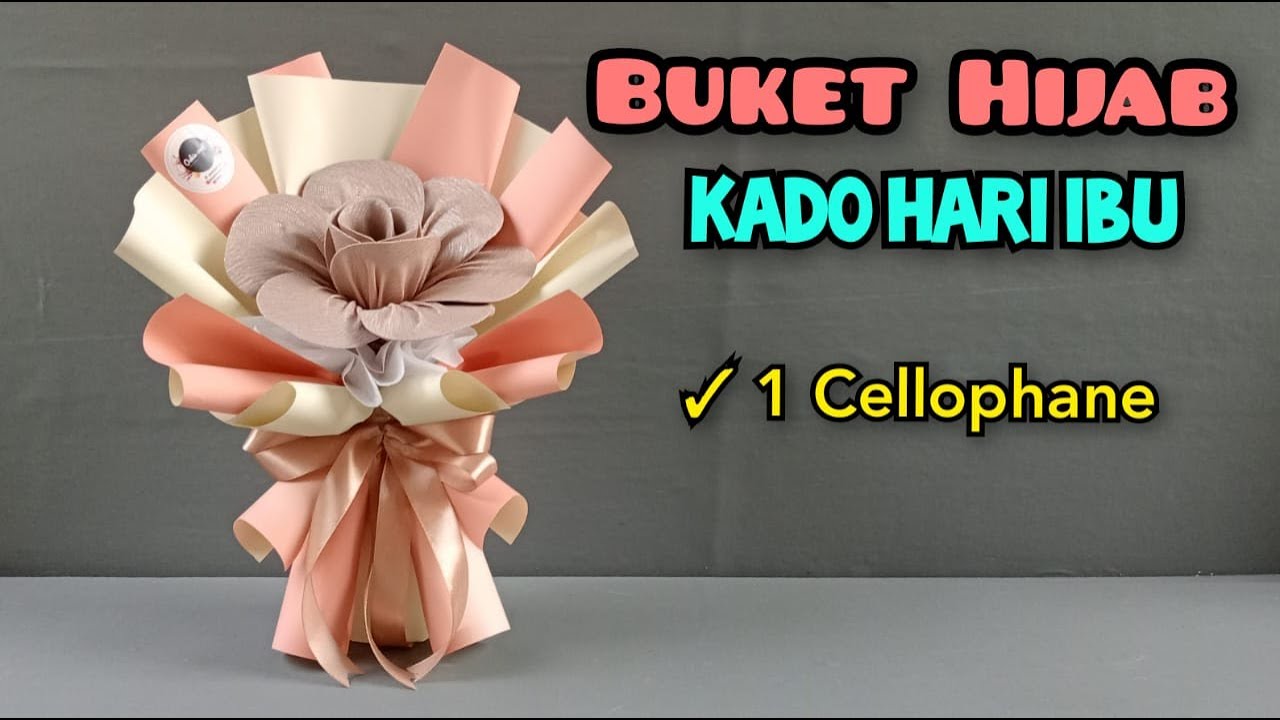 Membuat Buket Hijab Dengan Selembar Cellophane | Buket Jilbab Untuk Kado Hari Ibu